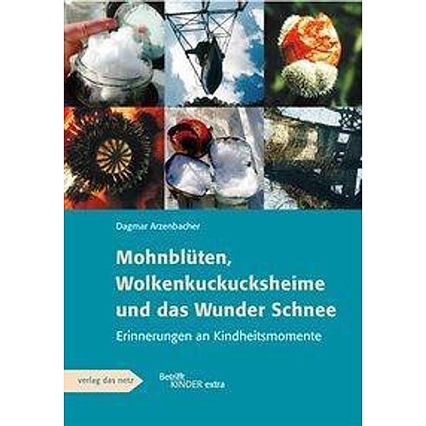 Mohnblüten, Wolkenkuckucksheime und das Wunder Schnee, Dagmar Arzenbacher