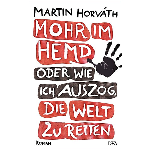 Mohr im Hemd oder Wie ich auszog, die Welt zu retten, Martin Horváth