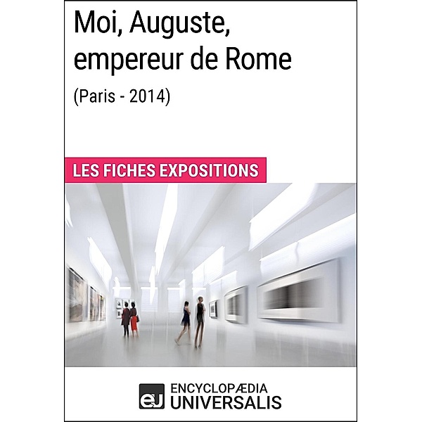 Moi, Auguste, empereur de Rome (Paris-2014), Encyclopaedia Universalis