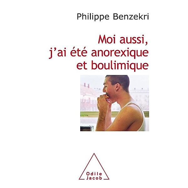 Moi aussi, j'ai  ete anorexique et boulimique, Benzekri Philippe Benzekri