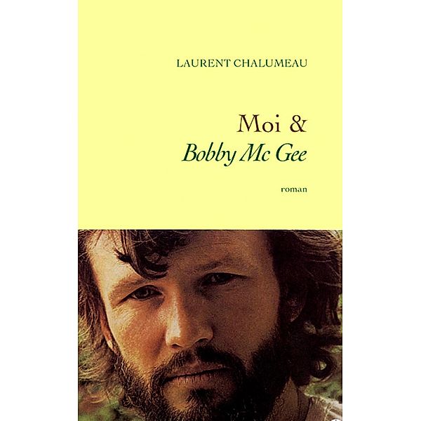 Moi & «Bobby Mc Gee» / Littérature Française, Laurent Chalumeau