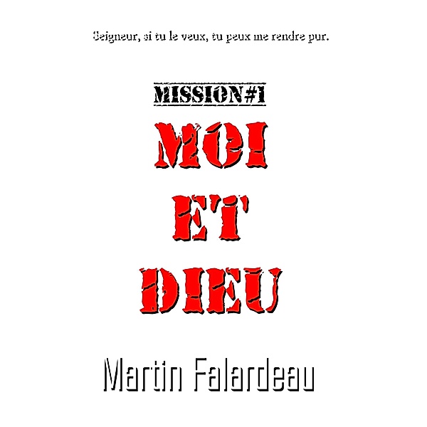 Moi et Dieu (Mission, #1) / Mission, Martin Falardeau