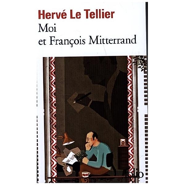 Moi et Francois Mitterrand, Herve Le Tellier