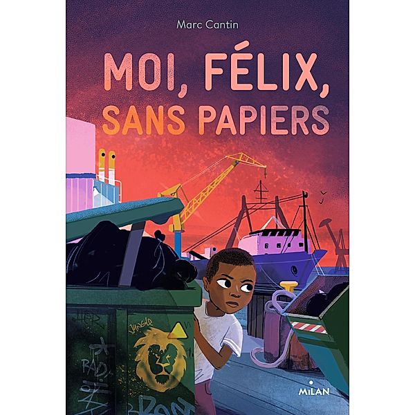 Moi, Félix, sans papiers / Littérature 10-14 ans, Marc Cantin