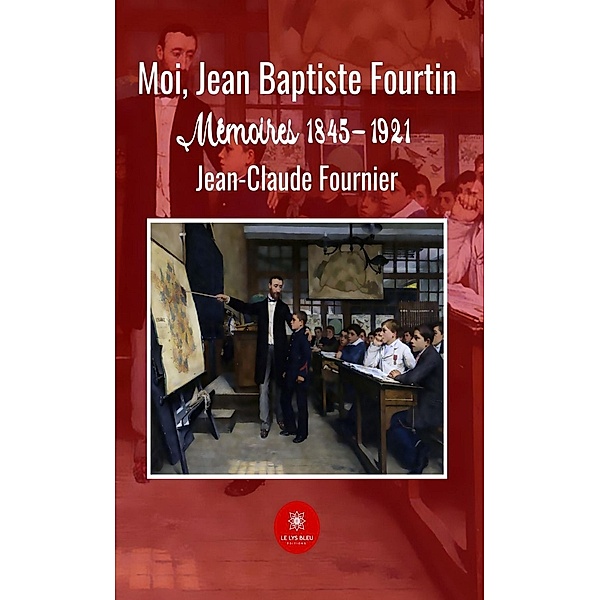 Moi, Jean Baptiste Fourtin, Jean-Claude Fournier