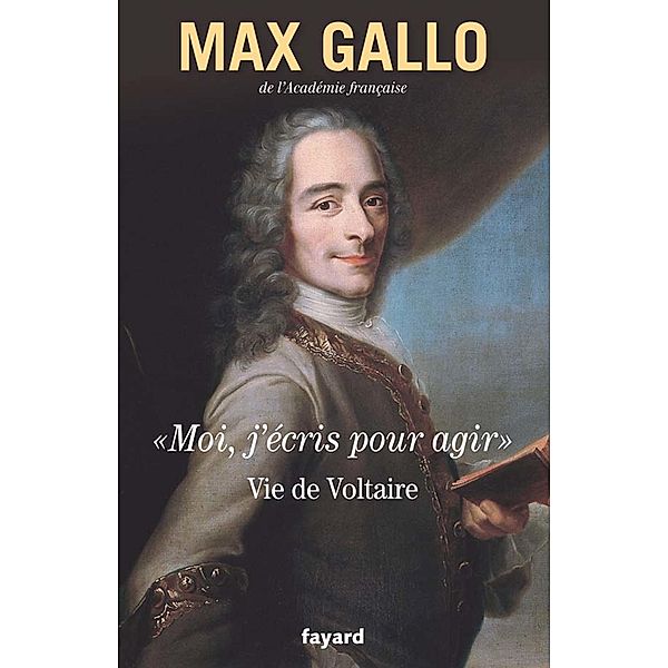 «Moi, j'écris pour agir». / Littérature Française, Max Gallo