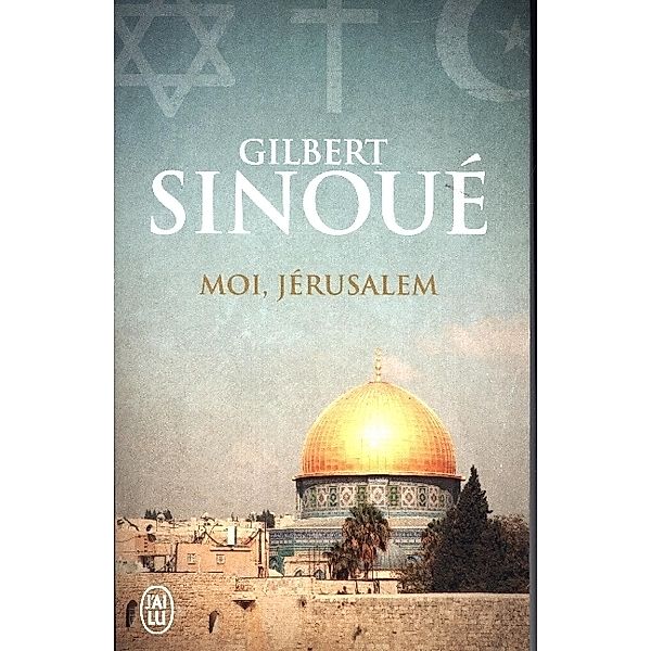 Moi, Jerusalem, Gilbert Sinoué