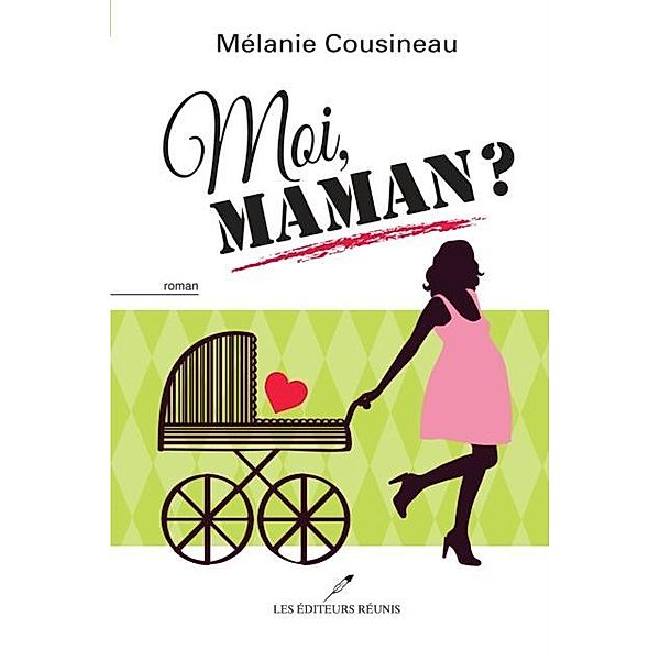 Moi, maman ? / LES EDITEURS REUNIS, Melanie Cousineau