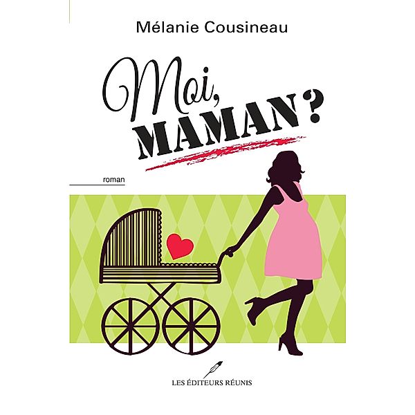 Moi, maman ? / LES EDITEURS REUNIS, Melanie Cousineau