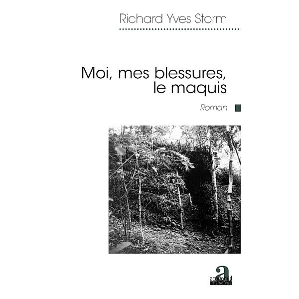 Moi, mes blessures, le maquis, Storm Richard Yves Storm