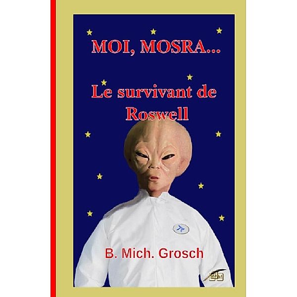 Moi, Mosra..., Bernd Michael Grosch