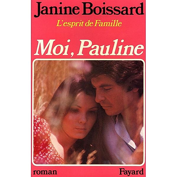 Moi, Pauline, L'esprit de famille / Littérature Française, Janine Boissard