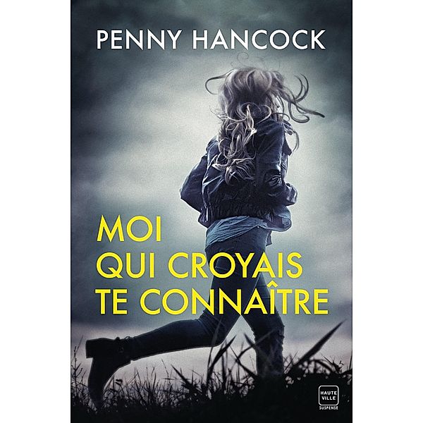 Moi qui croyais te connaître / Hauteville Suspense, Penny Hancock