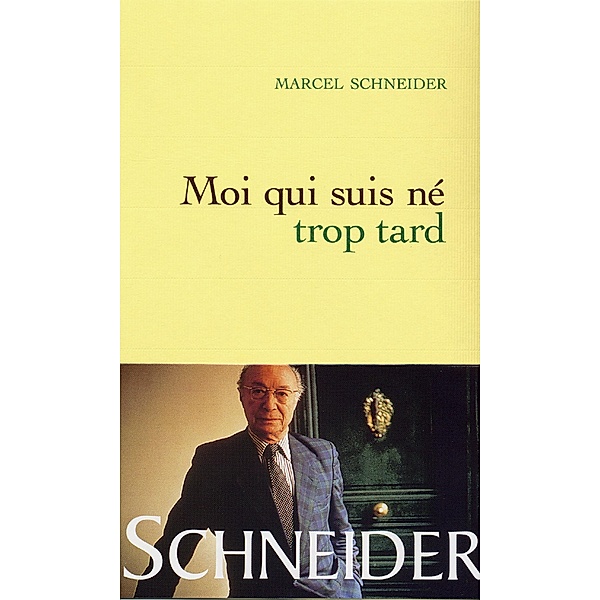 Moi qui suis né trop tard / Littérature Française, Marcel Schneider