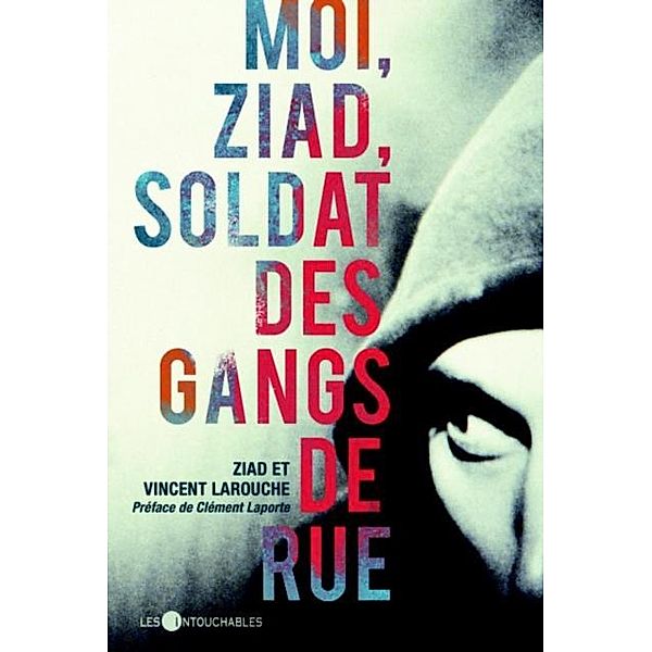 Moi, Ziad, soldat des gangs de rue / Essais, Larouche