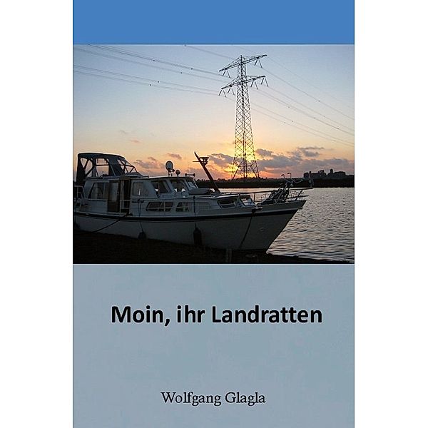 Moin, ihr Landratten!, Wolfgang Glagla
