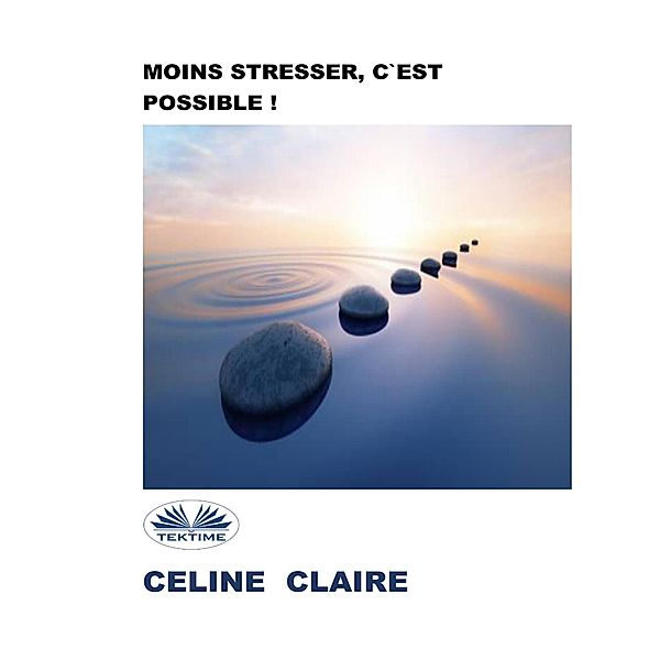 Moins Stresser, C'Est Possible !, Celine Claire