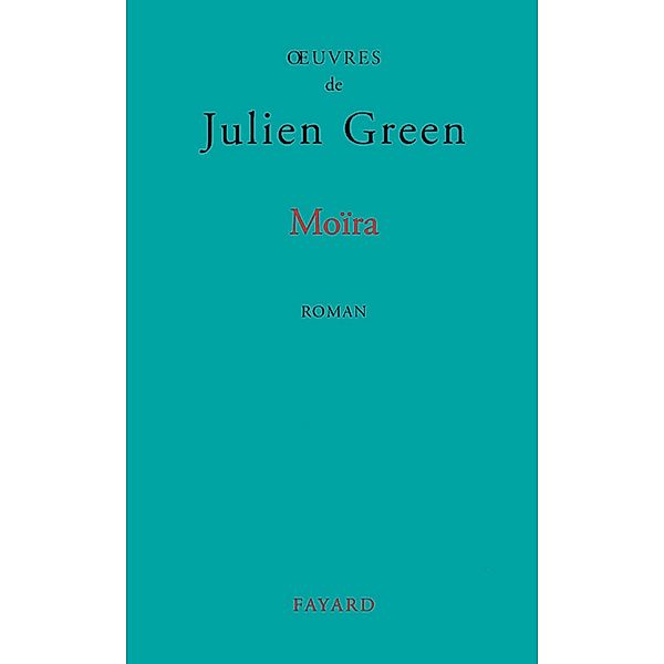 Moïra / Littérature Française, Julien Green