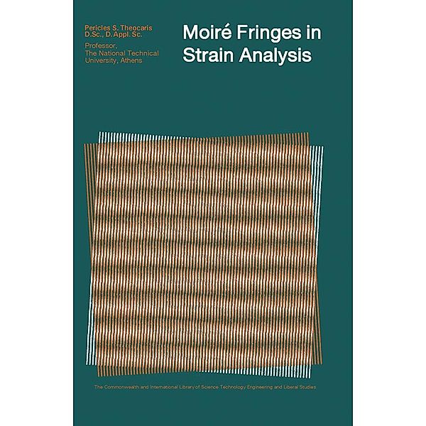 Moiré Fringes in Strain Analysis, Pericles S. Theocaris