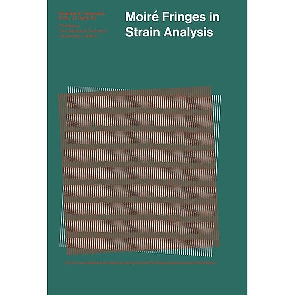 Moiré Fringes in Strain Analysis, Pericles S. Theocaris