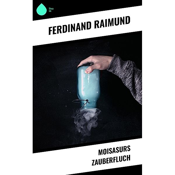 Moisasurs Zauberfluch, Ferdinand Raimund