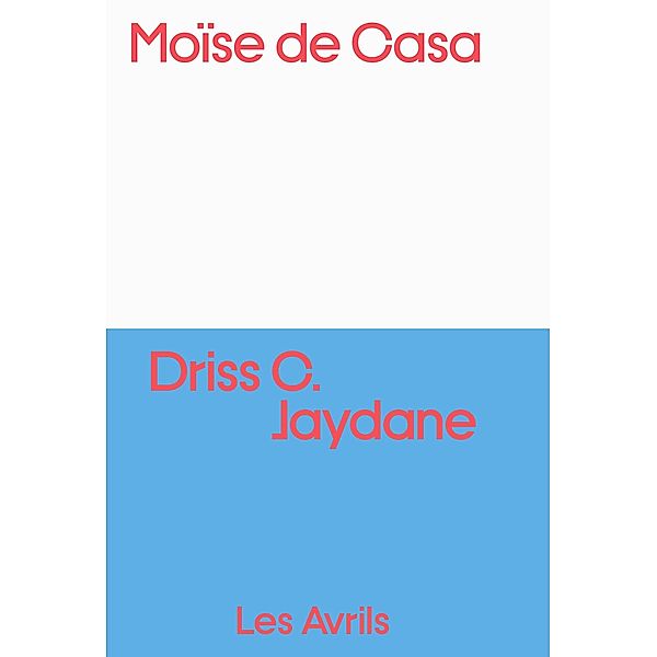 Moïse de Casa / Les Avrils, Driss C. Jaydane