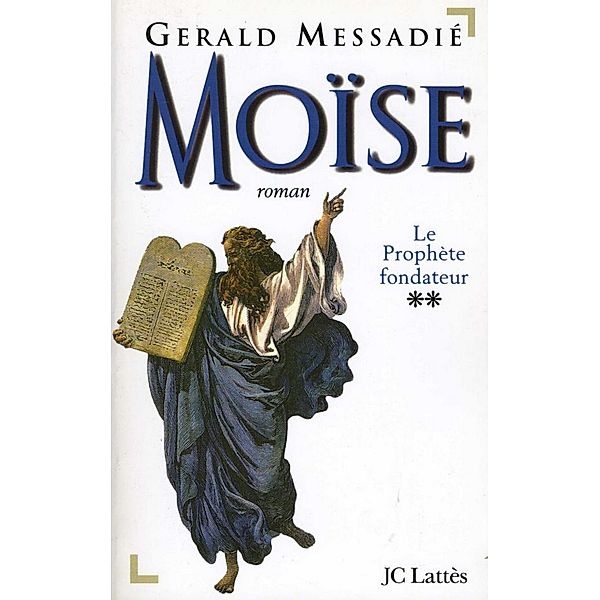 Moïse T2 : Le prophète fondateur / Romans historiques, Gerald Messadié