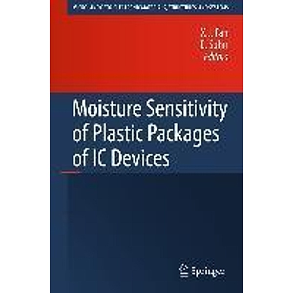 Moisture Sensitivity of Plastic Packages of IC Devices / Micro- and Opto-Electronic Materials, Structures, and Systems, X.J. Fan, E. Suhir