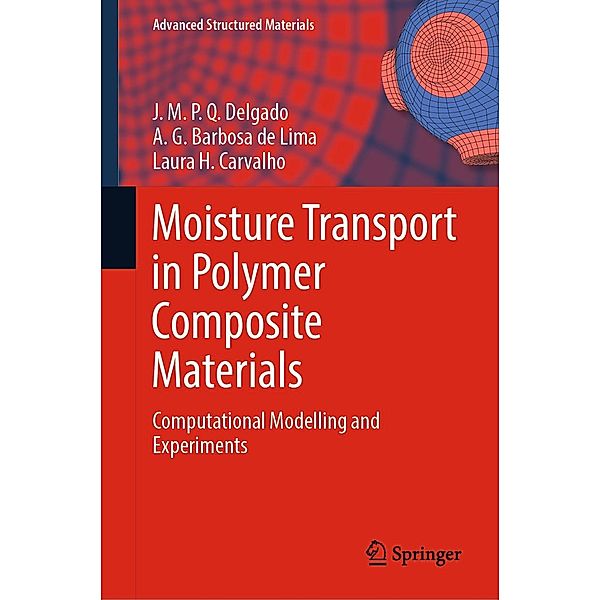 Moisture Transport in Polymer Composite Materials / Advanced Structured Materials Bd.160, J. M. P. Q. Delgado, A. G. Barbosa de Lima, Laura H. Carvalho