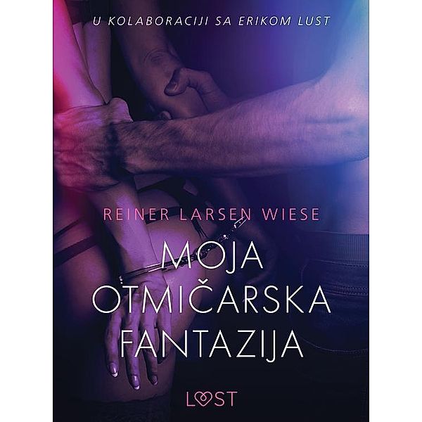 Moja otmicarska fantazija - Seksi erotika / LUST, Wiese Reiner Larsen Wiese