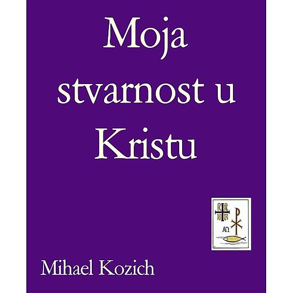 Moja stvarnost u Kristu, Mihael Kozich