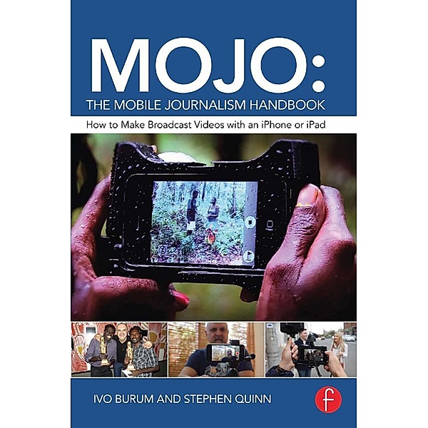 MOJO: The Mobile Journalism Handbook, Ivo Burum, Stephen Quinn