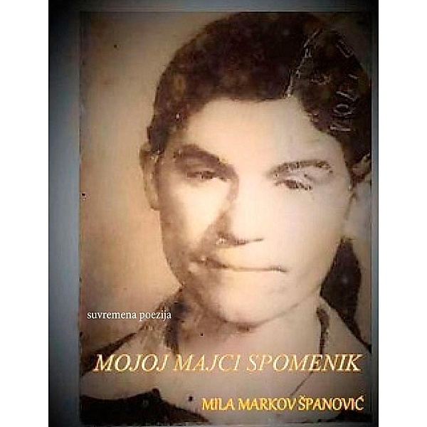 Mojoj Majci Spomenik, Mila Markov Spanovic