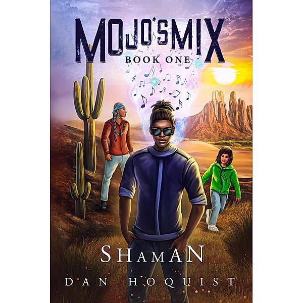 Mojo's Mix  Book One - Shaman, Dan Hoquist