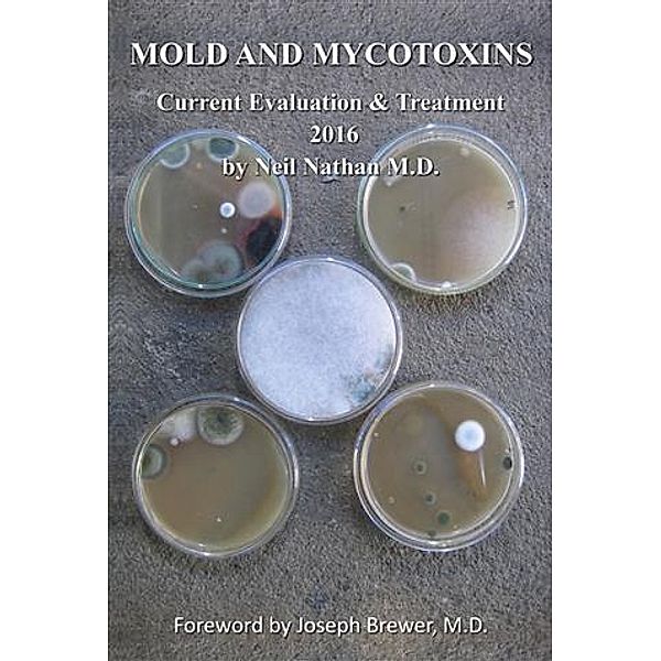 Mold & Mycotoxins: Current Evaluation and Treatment 2016, Neil Nathan