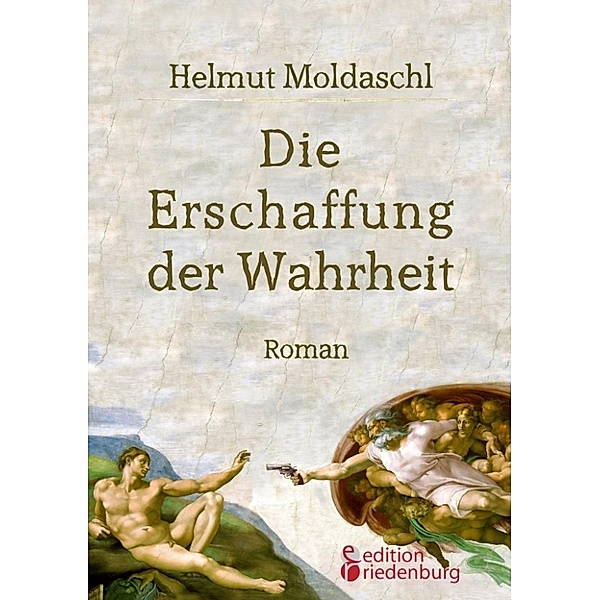 Moldaschl, H: Erschaffung der Wahrheit, Helmut Moldaschl
