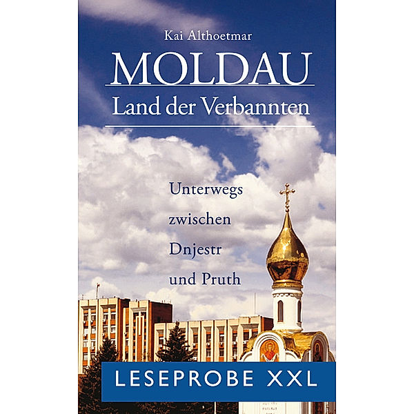 Moldau, Land der Verbannten (Leseprobe XXL), Kai Althoetmar