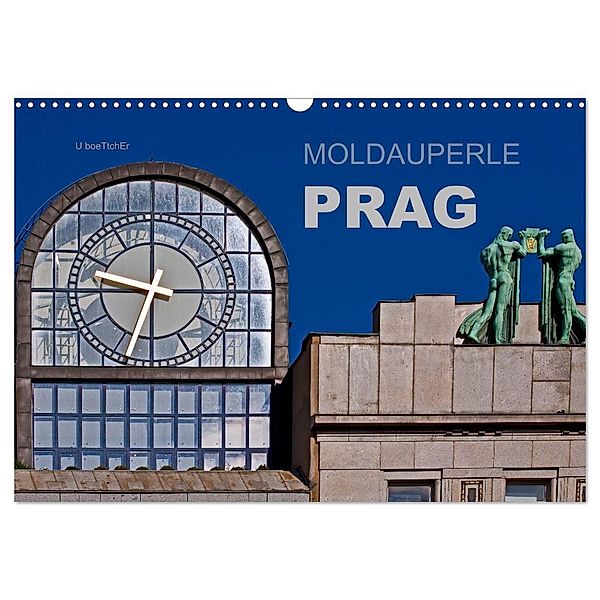 Moldauperle Prag (Wandkalender 2024 DIN A3 quer), CALVENDO Monatskalender, U boeTtchEr