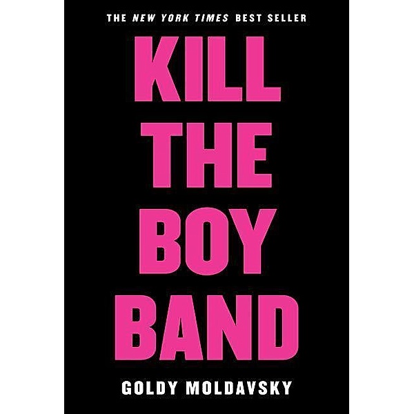 Moldavsky, G: Kill the Boy Band, Goldy Moldavsky