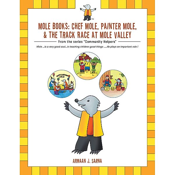 Mole Books: Chef Mole, Painter Mole, & the Track Race at Mole Valley, Armaan J. Sarna