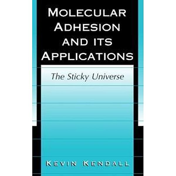 Molecular Adhesion and Its Applications, Kevin Kendall