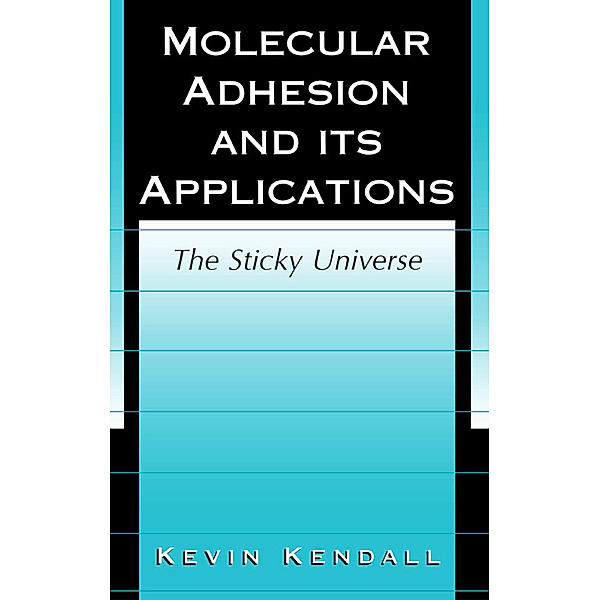 Molecular Adhesion and Its Applications, Kevin Kendall