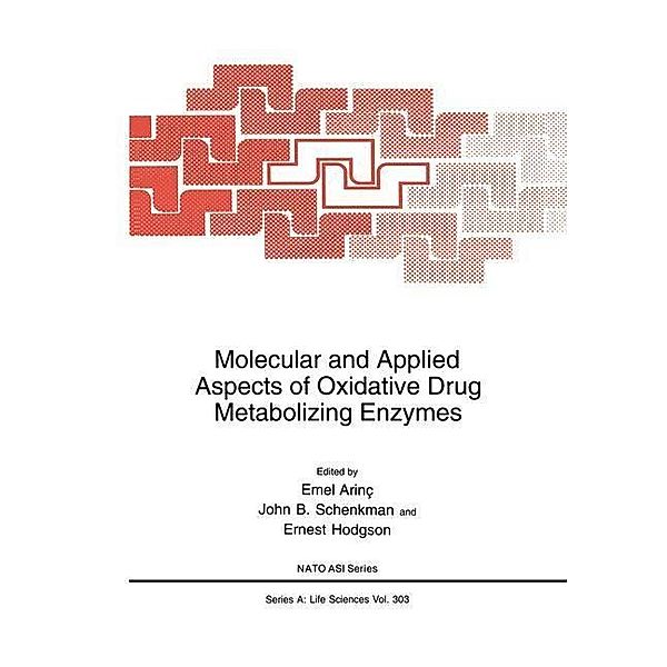 Molecular and Applied Aspects of Oxidative Drug Metabolizing Enzymes / NATO Science Series A: Bd.303
