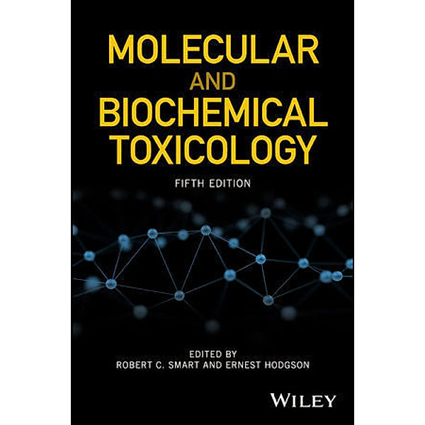 Molecular and Biochemical Toxicology, Robert C. Smart, Ernest Hodgson