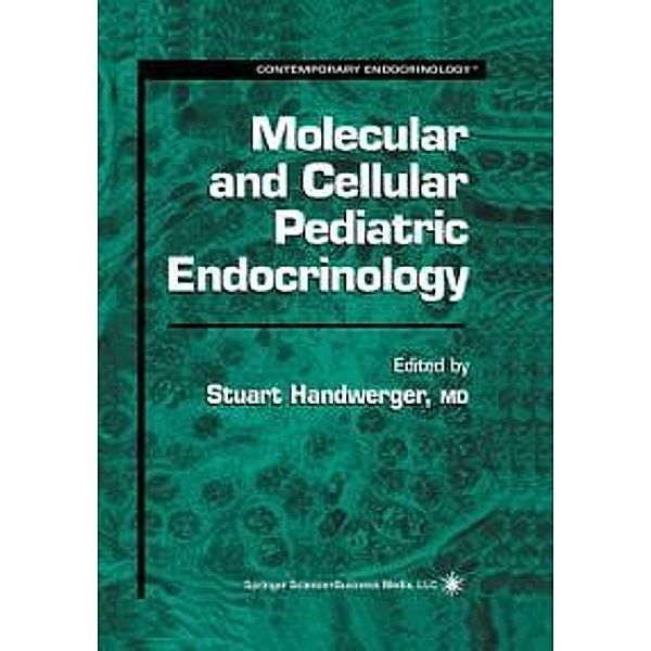 Molecular and Cellular Pediatric Endocrinology / Contemporary Endocrinology Bd.10