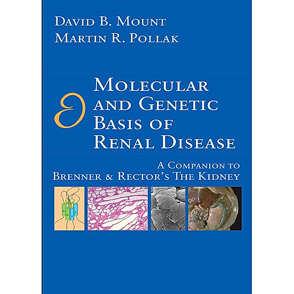 Molecular and Genetic Basis of Renal Disease E-Book, David B. Mount, Martin R. Pollak