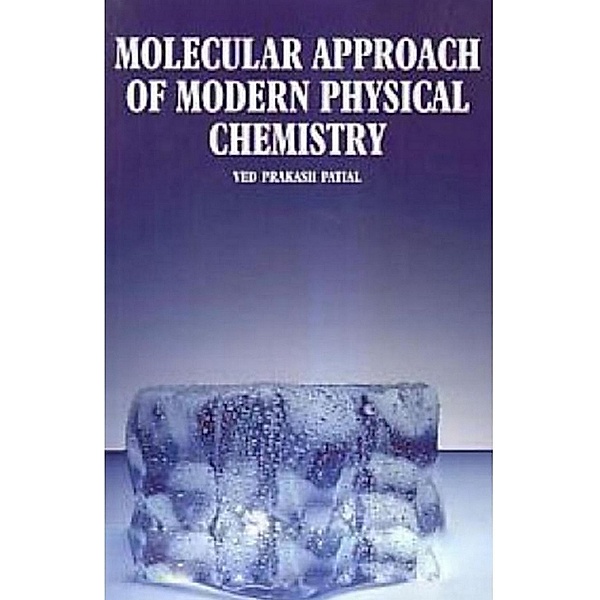 Molecular Approach of Modern Physical Chemistry, Ved Prakash Patial