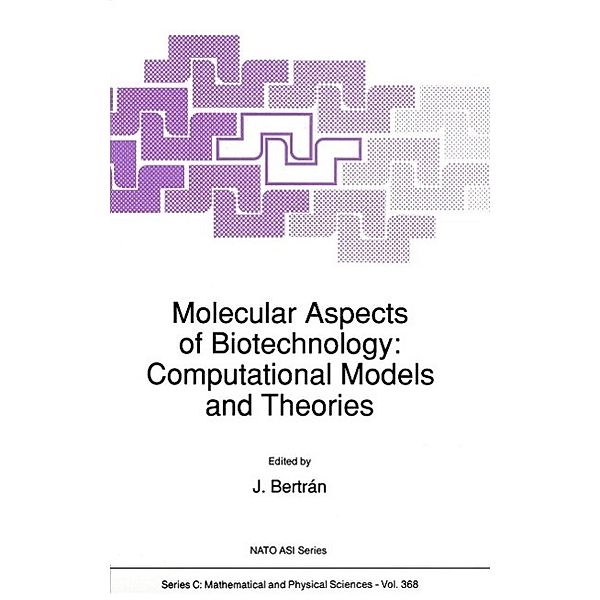 Molecular Aspects of Biotechnology: Computational Models and Theories / Nato Science Series C: Bd.368