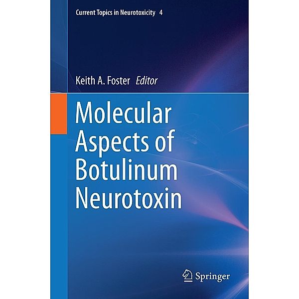 Molecular Aspects of Botulinum Neurotoxin / Current Topics in Neurotoxicity Bd.4