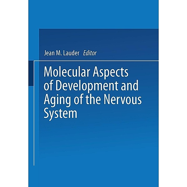 Molecular Aspects of Development and Aging of the Nervous System / Advances in Experimental Medicine and Biology Bd.265
